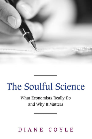 The Soulful Science: What Economists Really Do And Why It Matters  Revised Edition,Used