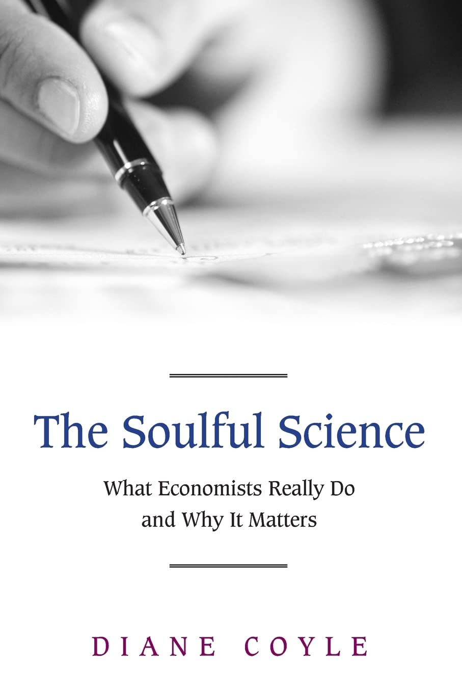 The Soulful Science: What Economists Really Do And Why It Matters  Revised Edition,Used