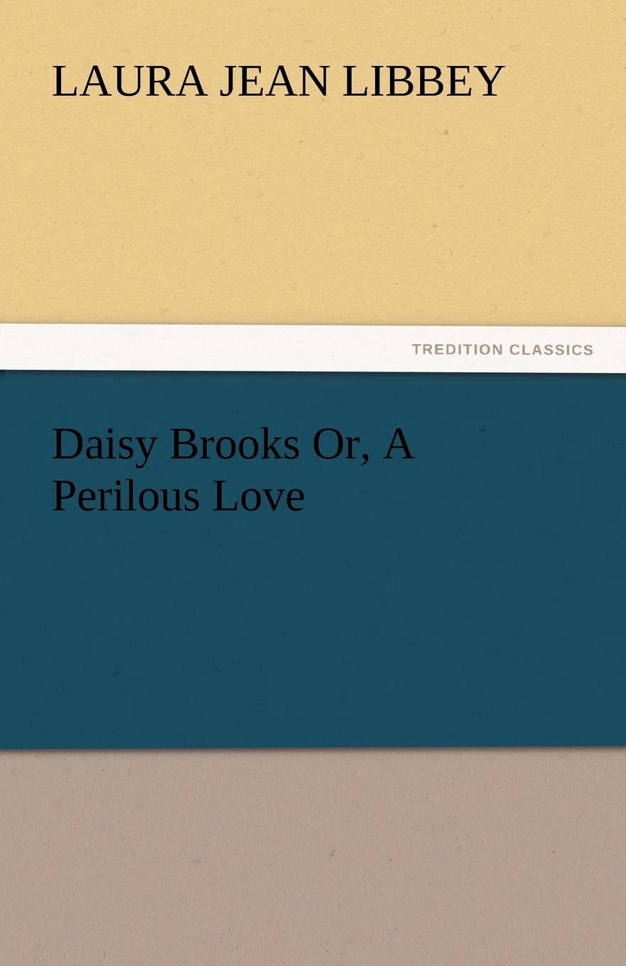 Daisy Brooks Or, A Perilous Love,Used