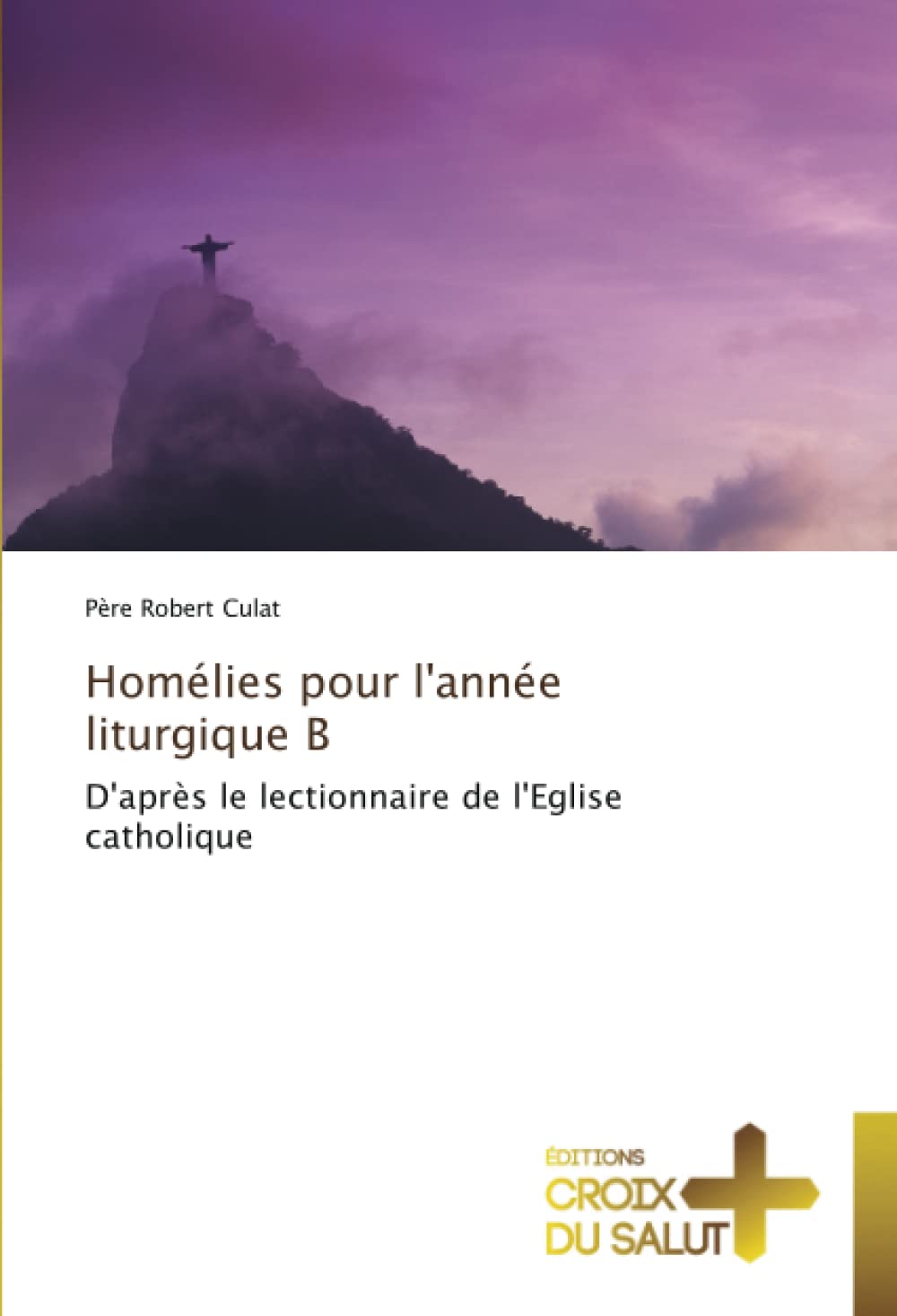 Homlies pour l'anne liturgique B: D'aprs le lectionnaire de l'Eglise catholique (Omn.Croix Salut) (French Edition),Used