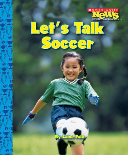 Let's Talk Soccer (Scholastic News Nonfiction Readers),Used