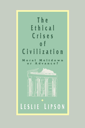 The Ethical Crises Of Civilization: Moral Meltdown Or Advance,Used