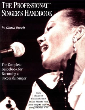 The Professional Singer's Handbook: The Complete Guidebook for Becoming a Successful Singer,Used
