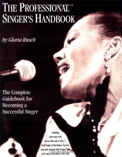 The Professional Singer's Handbook: The Complete Guidebook for Becoming a Successful Singer,Used