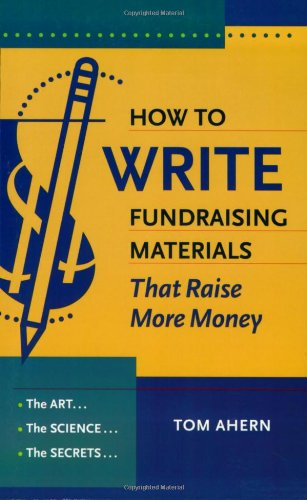 How to Write Fundraising Materials That Raise More Money: The Art, the Science, the Secrets,Used