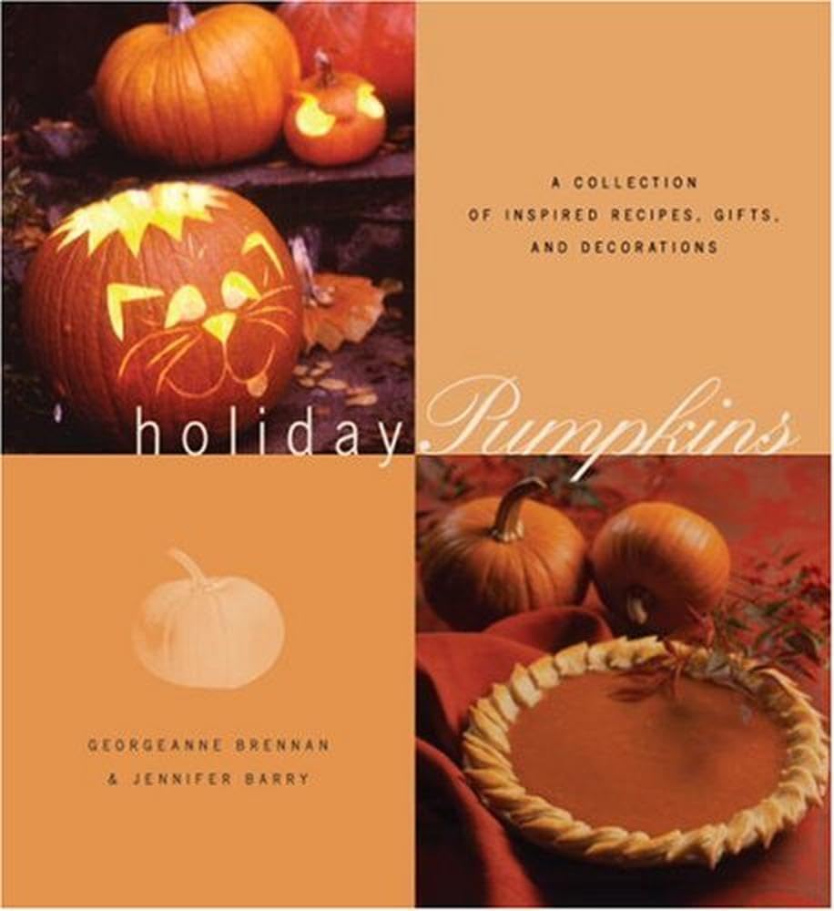 Holiday Pumpkins: A Collection of Inspired Recipes, Gifts, and Decorations,Used