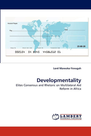 Developmentality: Elites Consensus and Rhetoric on Multilateral Aid Reform in Africa,Used