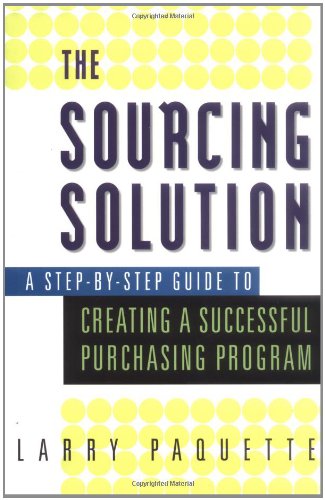 The Sourcing Solution: A StepByStep Guide to Creating a Successful Purchasing Program,Used
