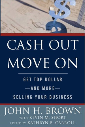 Cash Out Move On: Get Top Dollar  And More  Selling Your Business,Used