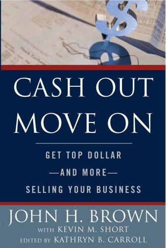 Cash Out Move On: Get Top Dollar  And More  Selling Your Business,Used