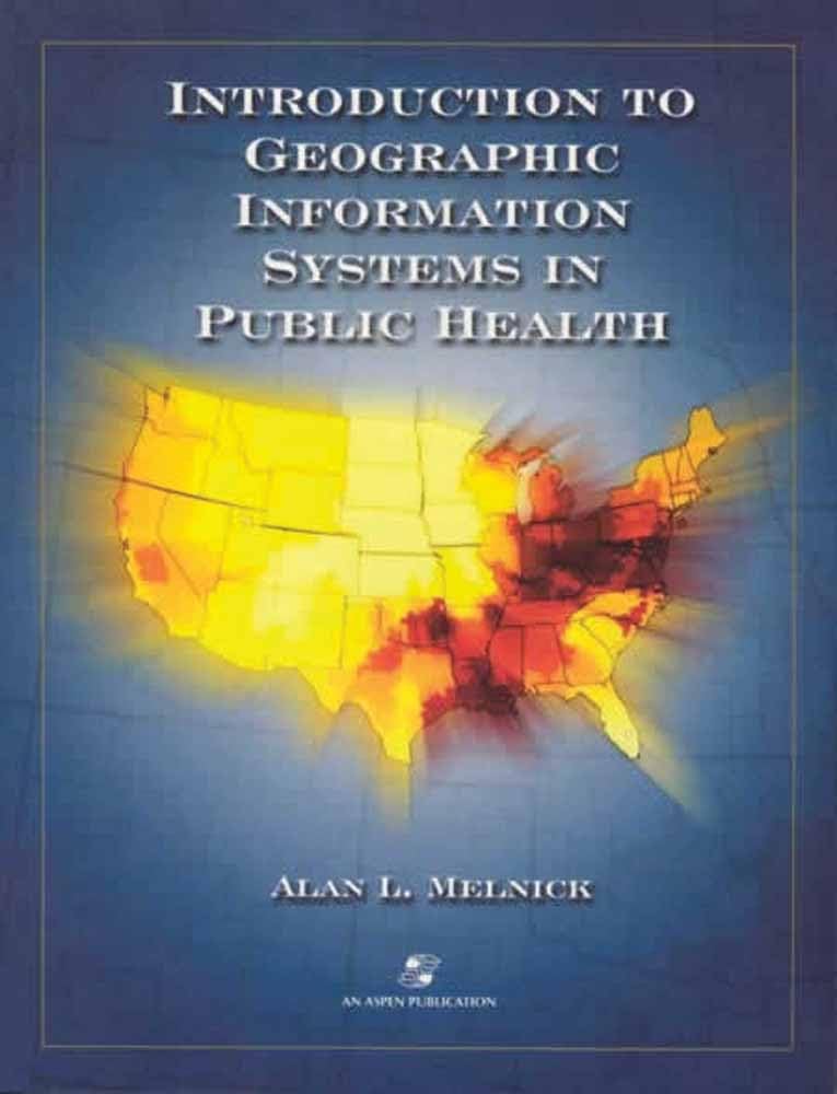 Introduction to Geographic Information Systems in Public Health,Used