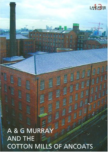 A and G Murray and the Cotton Mills of Ancoats (Lancaster Imprints),Used