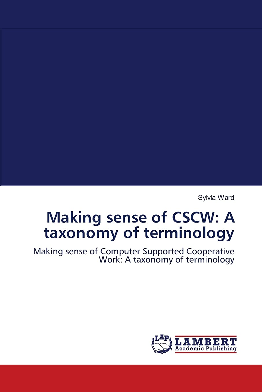 Making sense of CSCW: A taxonomy of terminology: Making sense of Computer Supported Cooperative Work: A taxonomy of terminology,Used