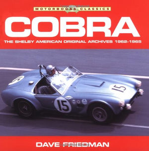 Cobra: The Shelby American Original Archives 19621965 (Motorbooks Classics),New