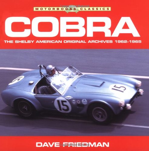 Cobra: The Shelby American Original Archives 19621965 (Motorbooks Classics),New