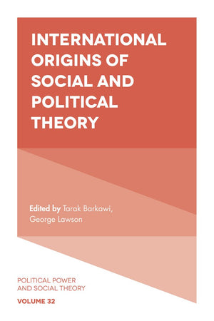 International Origins of Social and Political Theory (Political Power and Social Theory, 32),Used