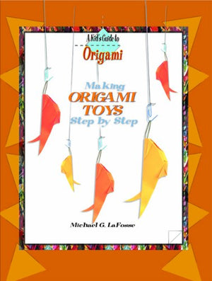 Making Origami Toys Step by Step (Kid's Guide to Origami),New