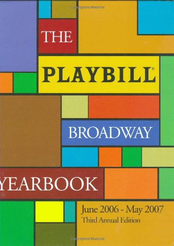 The Playbill Broadway Yearbook: June 2006  May 2007: Third Annual Edition,Used