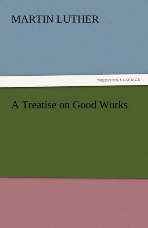 A Treatise on Good Works,Used