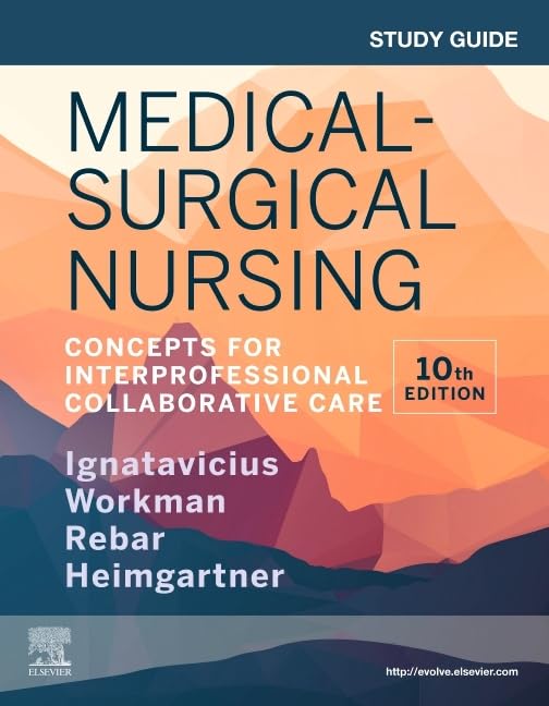 Study Guide for MedicalSurgical Nursing: Concepts for Interprofessional Collaborative Care