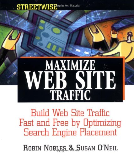 Streetwise Maximize Web Site Traffic: Build Web Site Traffic Fast and Free by Optimizing Search Engine Placement,Used