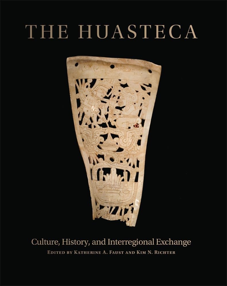 The Huasteca: Culture, History, And Interregional Exchange,Used