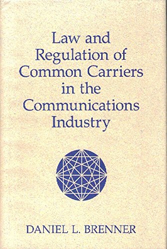Law And Regulation Of Common Carriers In The Communications Industry,Used