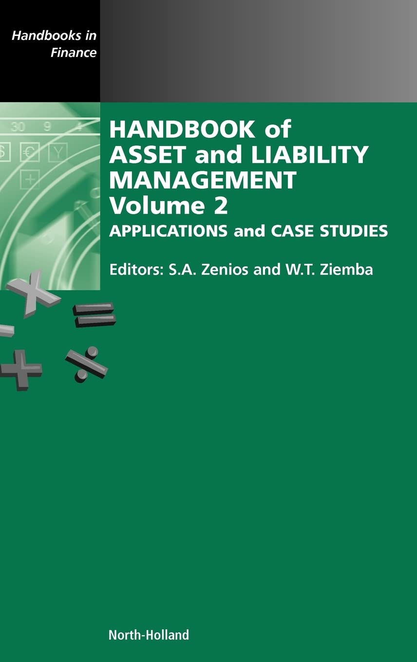 Handbook Of Asset And Liability Management: Applications And Case Studies (Volume 2) (Handbooks In Finance, Volume 2)