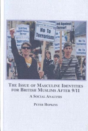 The Issue of Masculine Identities for British Muslims After 9/11: A Social Analysis,Used