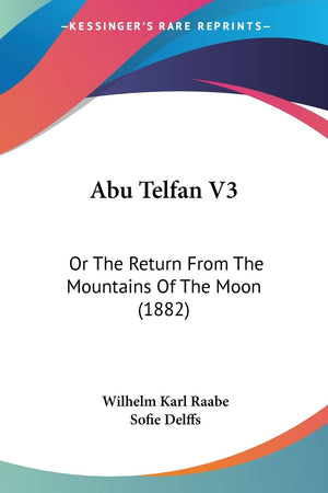 Abu Telfan V3: Or The Return From The Mountains Of The Moon (1882),New