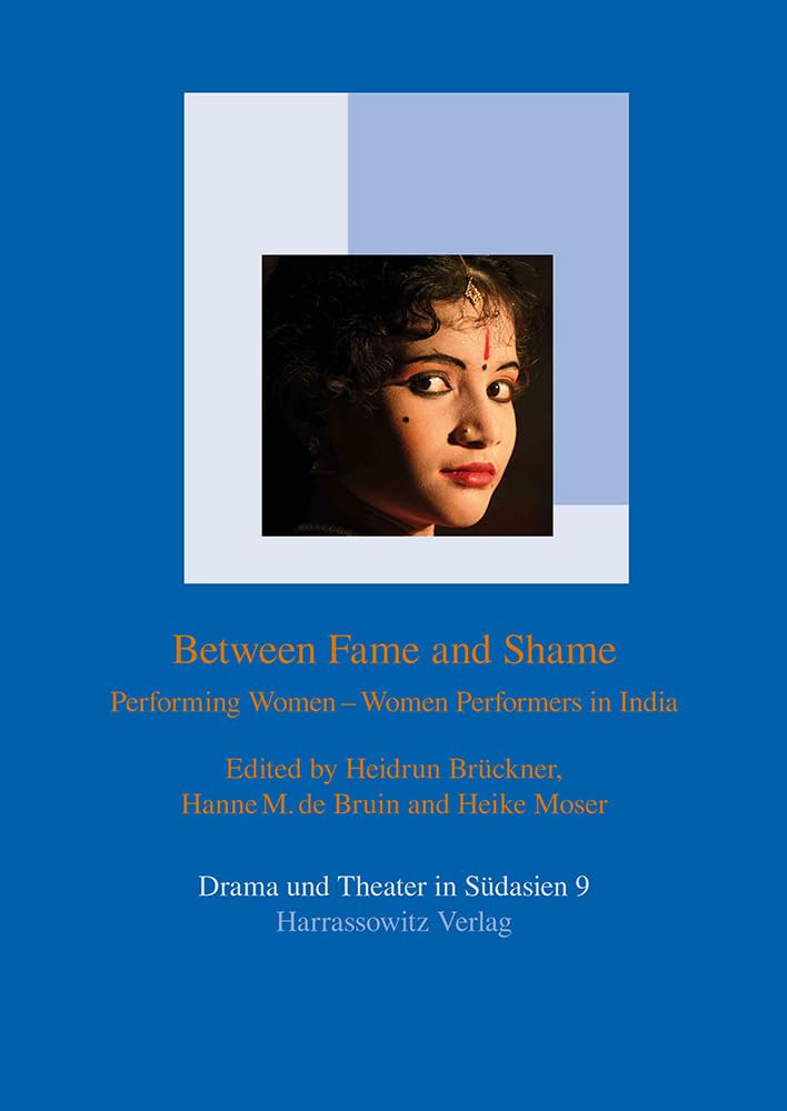 Between Fame and Shame: Performing Women  Women Performers in India (Drama Und Theater in Sudasien),Used