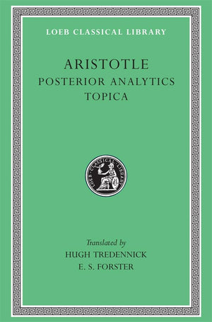 Aristotle: Posterior Analytics. Topica. (Loeb Classical Library No. 391),New