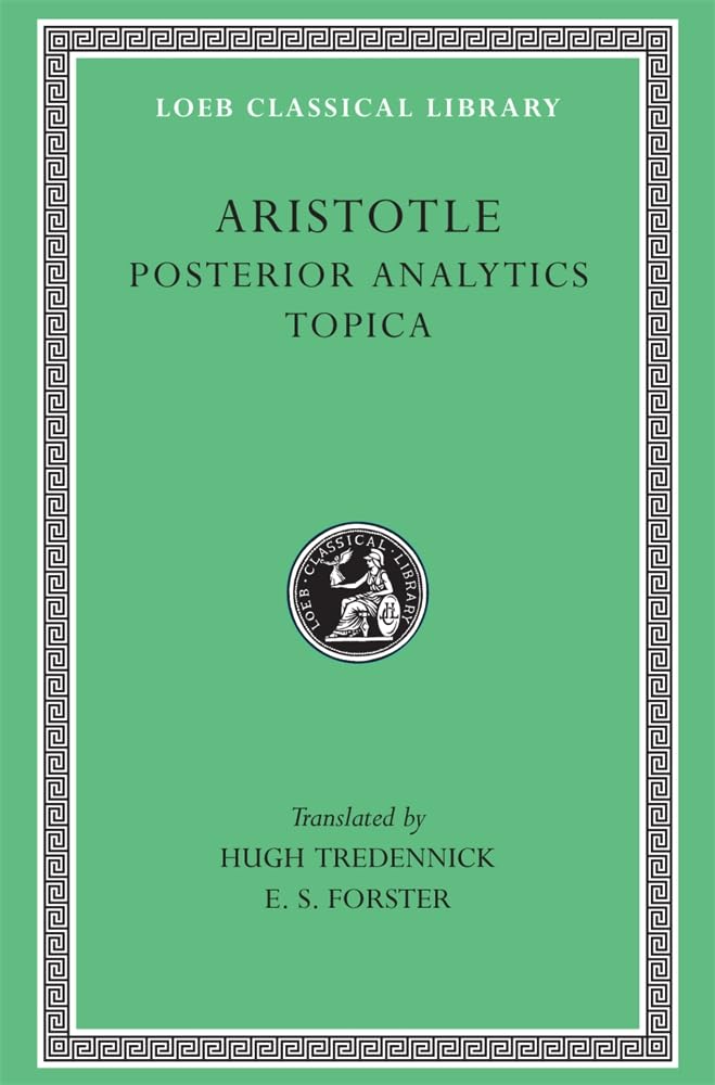 Aristotle: Posterior Analytics. Topica. (Loeb Classical Library No. 391),New