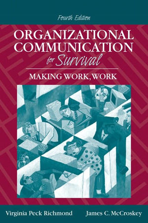 Organizational Communication for Survival: Making Work, Work (4th Edition),Used