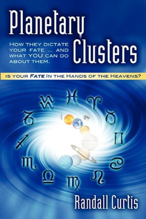 Planetary Clusters: How They Dictate Your Fate...and What You Can Do About Them,Used