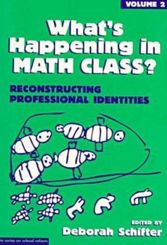 What's Happening in Math Class?: Reconstructing Professional Identities (Series on School Reform),Used