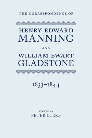 The Correspondence of Henry Edward Manning and William Ewart Gladstone: Volume One 18331844,Used