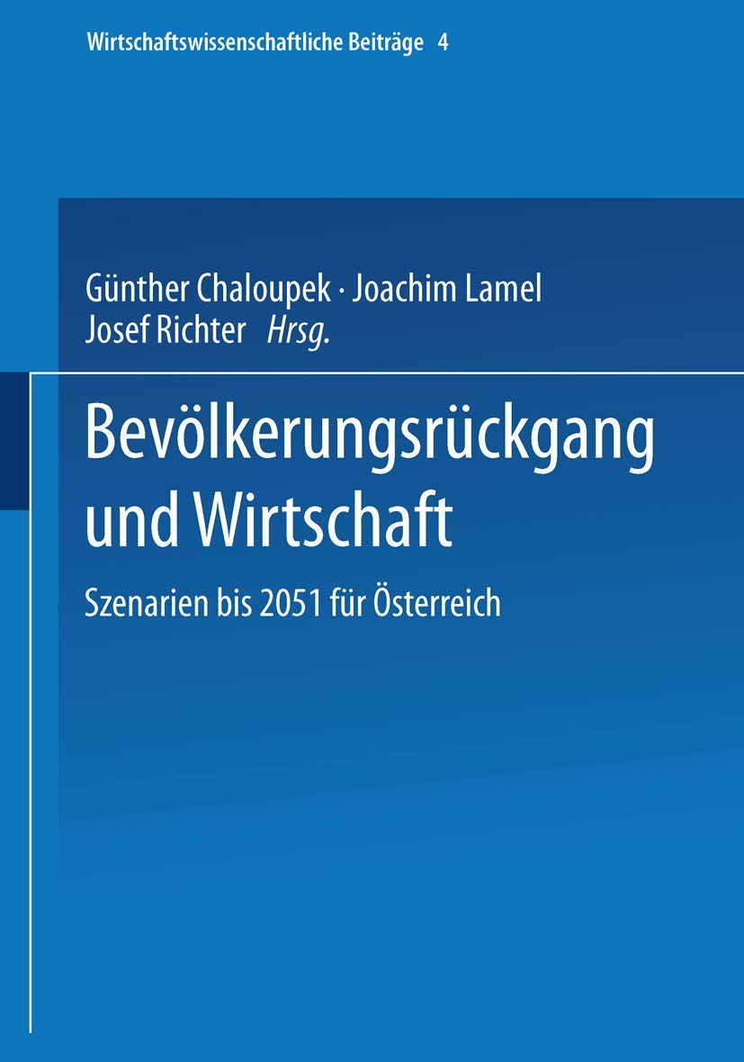 Bevlkerungsrckgang und Wirtschaft: Szenarien bis 2051 fr sterreich (Wirtschaftswissenschaftliche Beitrge, 4) (German Edition),Used