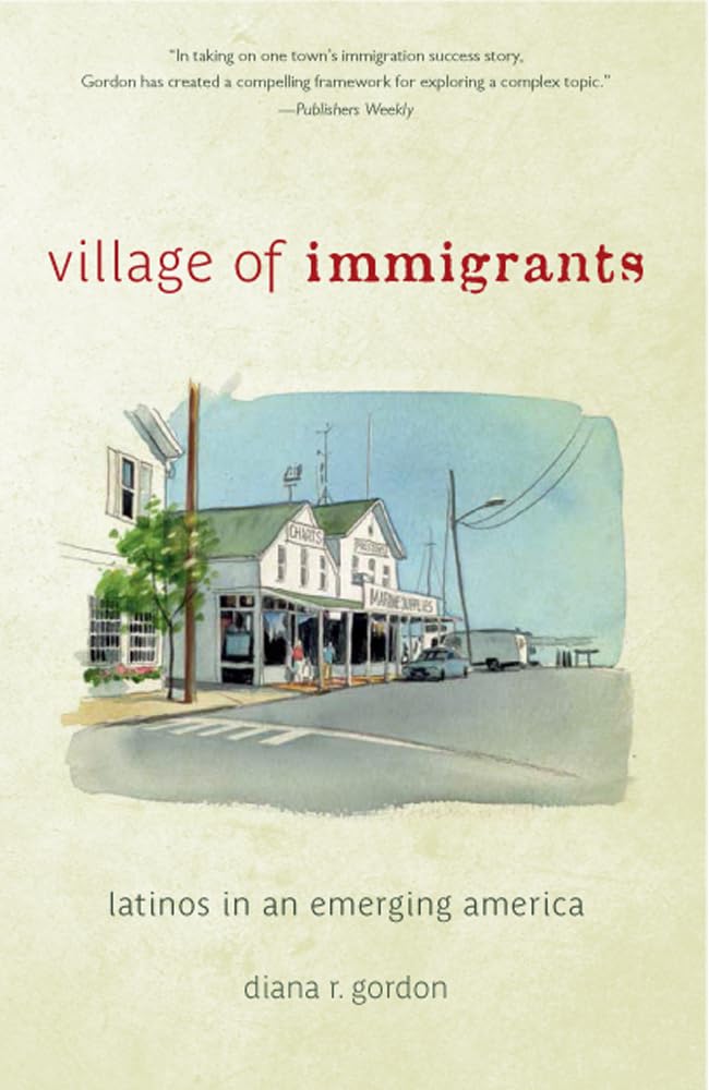 Village Of Immigrants: Latinos In An Emerging America (Rivergate Regionals Collection),Used