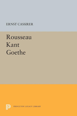 RousseauKantGoethe (Princeton Legacy Library),Used