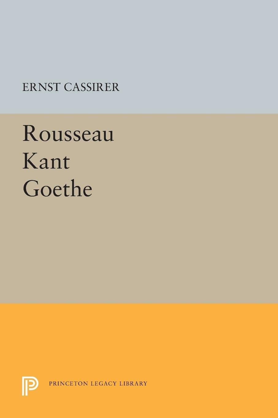 RousseauKantGoethe (Princeton Legacy Library),Used
