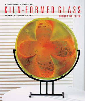 A Beginner's Guide to KilnFormed Glass: Fused * Slumped * Cast,New