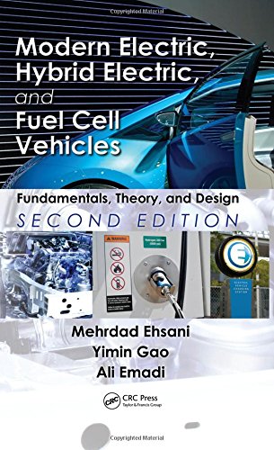 Modern Electric, Hybrid Electric, And Fuel Cell Vehicles: Fundamentals, Theory, And Design, Second Edition (Power Electronics An