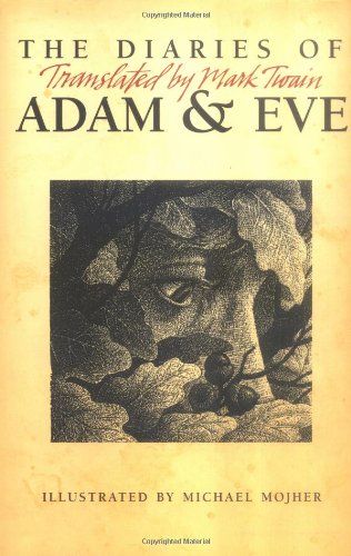 The Diaries of Adam and Eve: Translated by Mark Twain,New