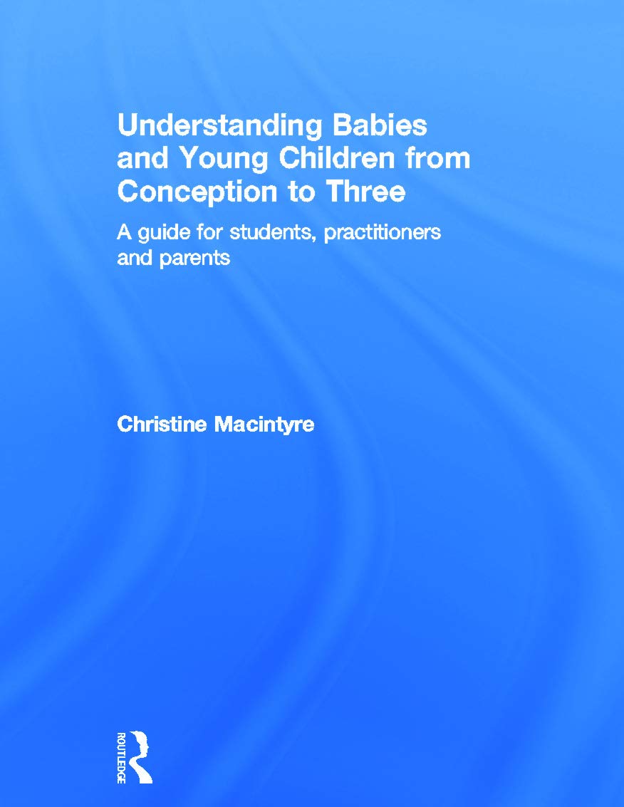 Understanding Babies and Young Children from Conception to Three: A guide for students, practitioners and parents,Used