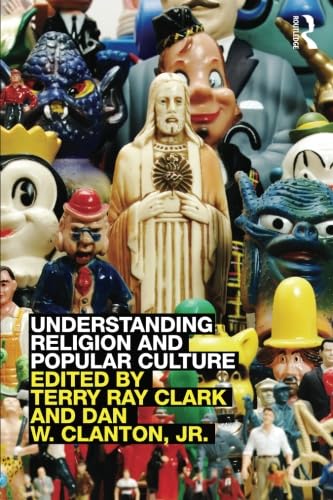 Understanding Religion And Popular Culture: Theories, Themes, Products And Practices