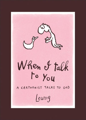 When I Talk To You: A Cartoonist Talks To God