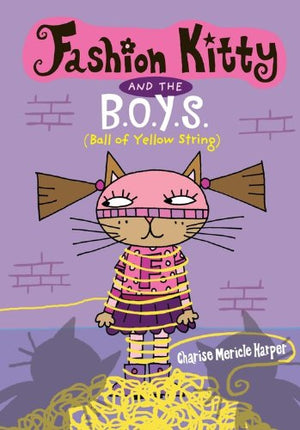 Fashion Kitty and the B.O.Y.S.: (Ball of Yellow String)