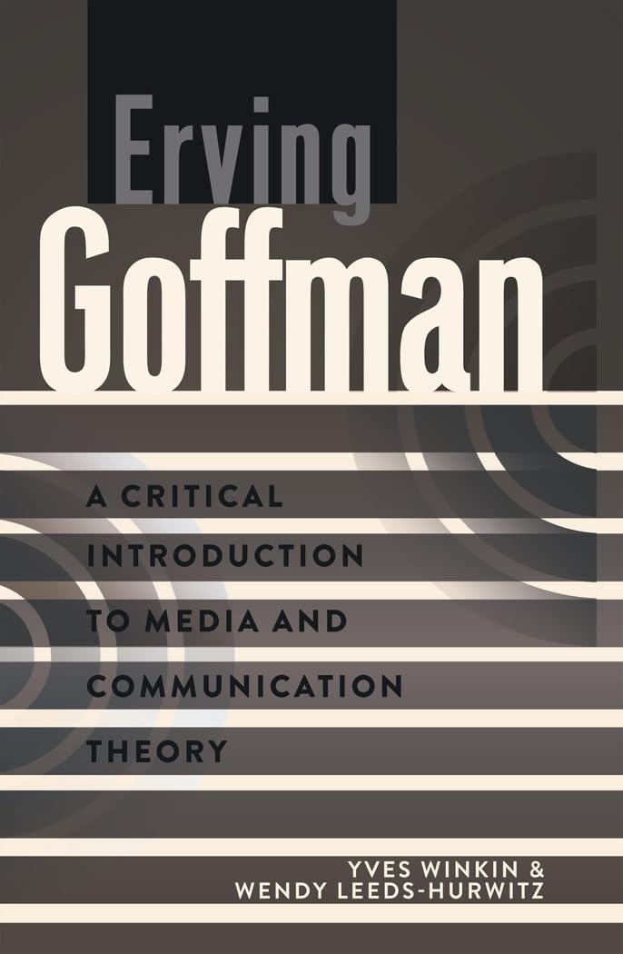 Erving Goffman: A Critical Introduction To Media And Communication Theory,Used