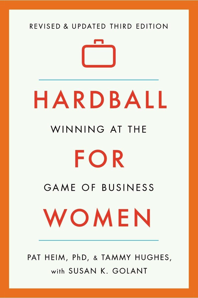 Hardball For Women: Winning At The Game Of Business: Third Edition